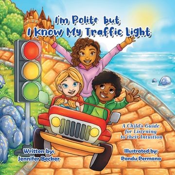 portada I'm Polite but I Know My Traffic Light: A Child's Guide for Listening to Their Intuition (en Inglés)