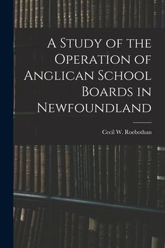 portada A Study of the Operation of Anglican School Boards in Newfoundland (en Inglés)