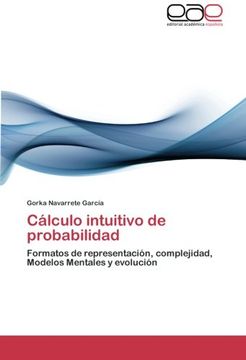 portada Cálculo Intuitivo de Probabilidad: Formatos de Representación, Complejidad, Modelos Mentales y Evolución