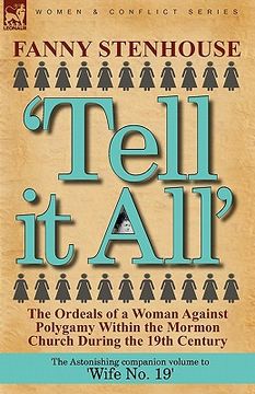 portada 'tell it all': the ordeals of a woman against polygamy within the mormon church during the 19th century (en Inglés)
