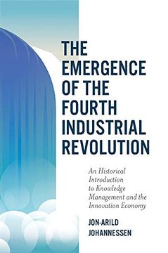 portada The Emergence of the Fourth Industrial Revolution: An Historical Introduction to Knowledge Management and the Innovation Economy 