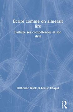 portada Acrire Comme on Aimerait Lire: Parfaire ses Compatences et son Style (in English)