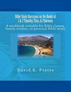 portada Bible Study Questions on the Books of 1 & 2 Timothy, Titus, & Philemon: A workbook suitable for Bible classes, family studies, or personal Bible study (en Inglés)