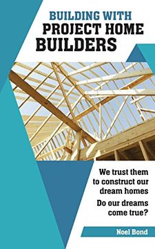 portada Building with Project Home Builders: We trust them to construct our dream homes. Do our dreams come true?