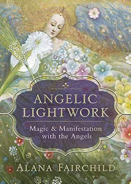 portada Angelic Lightwork: Magic and Manifestion With the Angels (en Inglés)