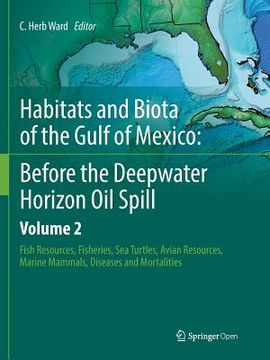 portada Habitats and Biota of the Gulf of Mexico: Before the Deepwater Horizon Oil Spill: Volume 2: Fish Resources, Fisheries, Sea Turtles, Avian Resources, M (en Inglés)