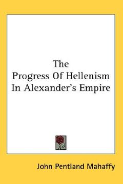 portada the progress of hellenism in alexander's empire