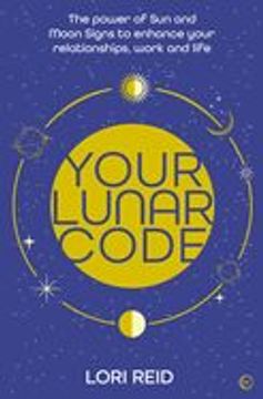portada Your Lunar Code: The Power of Moon and sun Signs to Enhance Your Relationships, Work and Life