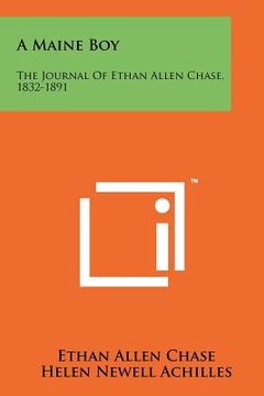 portada a maine boy: the journal of ethan allen chase, 1832-1891