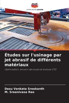 portada Études sur l'usinage par jet abrasif de différents matériaux (en Francés)