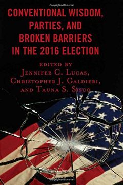 portada Conventional Wisdom, Parties, and Broken Barriers in the 2016 Election