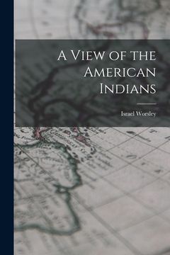 portada A View of the American Indians (en Inglés)