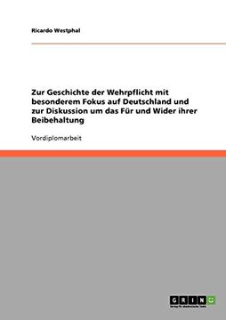 portada Zur Geschichte der Wehrpflicht mit besonderem Fokus auf Deutschland und zur Diskussion um das Für und Wider ihrer Beibehaltung (German Edition)
