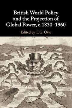 portada British World Policy and the Projection of Global Power, C. 1830–1960 (in English)