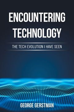 portada Encountering Technology: The Tech Evolution I Have Seen (en Inglés)