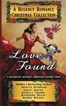portada Love Found: A Regency Romance Christmas Collection: 5 Delightful Regency Christmas Stories (Regency Romance Collections)
