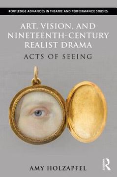portada art, vision, and nineteenth-century realist drama: acts of seeing (en Inglés)
