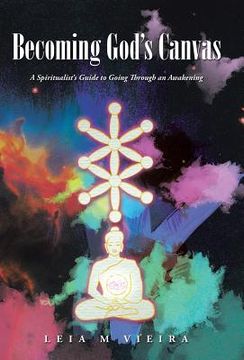portada Becoming God's Canvas: A Spiritualist's Guide to Going Through an Awakening