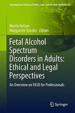portada Fetal Alcohol Spectrum Disorders in Adults: Ethical and Legal Perspectives : An overview on FASD for professionals (International Library of Ethics, Law, and the New Medicine)