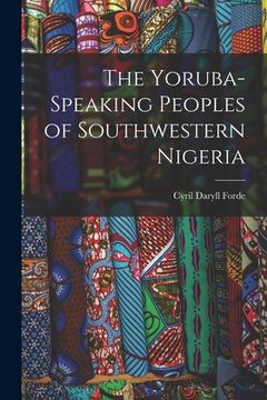 portada The Yoruba-speaking Peoples of Southwestern Nigeria (in English)