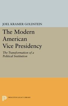 portada The Modern American Vice Presidency: The Transformation of a Political Institution (Princeton Legacy Library) (en Inglés)
