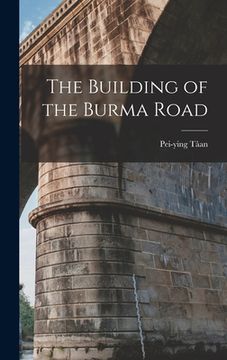 portada The Building of the Burma Road (en Inglés)