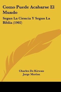 portada Como Puede Acabarse el Mundo: Segun la Ciencia y Segun la Biblia (1902) (in Spanish)