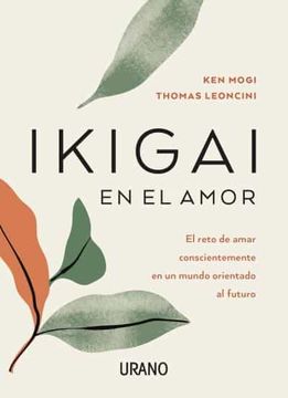 portada Ikigai en el Amor: El Reto de Amar Conscientemente en un Mundo Orientado al Futuro (Crecimiento Personal)