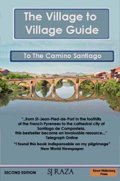 portada The Village to Village Guide to the Camino Santiago (The Pilgrimage of st James): Complete Directional Guide to the Pilgrimage to Santiago With Accommodation (en Inglés)