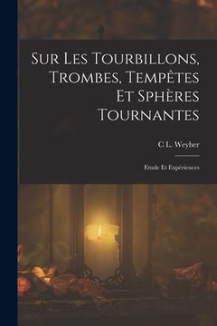 portada Sur Les Tourbillons, Trombes, Tempêtes Et Sphères Tournantes: Etude Et Expériences