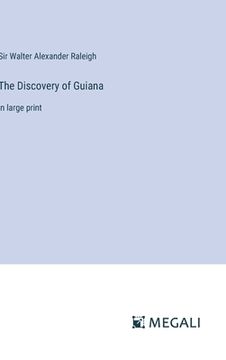 portada The Discovery of Guiana: in large print (en Inglés)