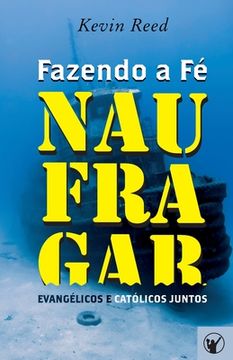 portada Fazendo a Fé Naufragar: Evangélicos e Católicos Juntos (in Portuguese)