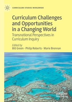 portada Curriculum Challenges and Opportunities in a Changing World: Transnational Perspectives in Curriculum Inquiry (en Inglés)