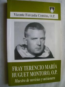 portada Fray Terencio María Huguet Montoro, O. P. Maestro de Novicios y Misionero