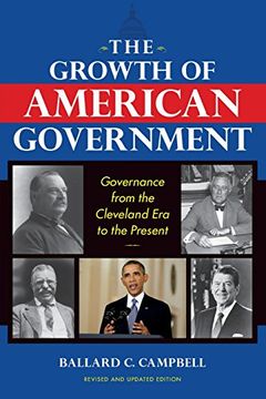 portada The Growth of American Government: Governance from the Cleveland Era to the Present (Interdisciplinary Studies in History)
