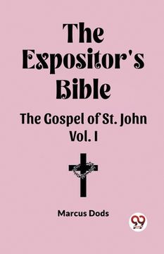 portada The Expositor's Bible The Gospel of St. John Vol. I (en Inglés)