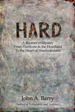 portada Hard: A Boomer's Odyssey From Hardcore in the Heartland to the Heart of Hardwareland (en Inglés)
