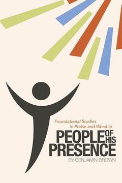 portada People of His Presence: Foundational Studies in Praise and Worship (en Inglés)
