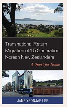 portada Transnational Return Migration of 1. 5 Generation Korean new Zealanders: A Quest for Home (Korean Communities Across the World) (in English)