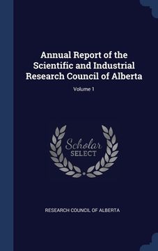 portada Annual Report of the Scientific and Industrial Research Council of Alberta; Volume 1