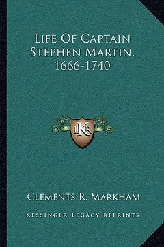 portada life of captain stephen martin, 1666-1740 (in English)