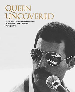 portada Queen Uncovered: Unseen Photographs, Rarities and Insights from Life with a Rock 'n' Roll Band