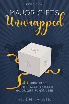 portada Major Gifts Unwrapped: 49 Principles for the Accomplished Major Gift Fundraiser (en Inglés)