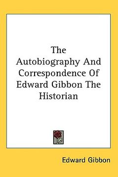 portada the autobiography and correspondence of edward gibbon the historian (in English)