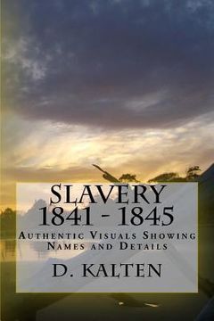 portada Slavery 1841 - 1845: Authentic Visuals Showing Names and Details (en Inglés)