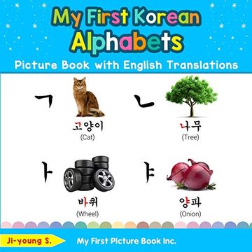 portada My First Korean Alphabets Picture Book With English Translations: Bilingual Early Learning & Easy Teaching Korean Books for Kids (Teach & Learn Basic Korean Words for Children) (en Inglés)