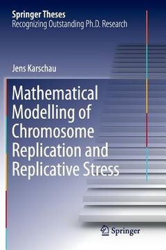 portada Mathematical Modelling of Chromosome Replication and Replicative Stress (en Inglés)