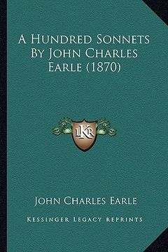 portada a hundred sonnets by john charles earle (1870) (en Inglés)