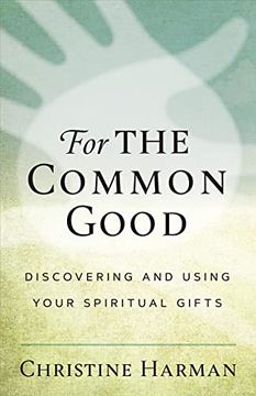 portada For the Common Good: Discovering and Using Your Spiritual Gifts 