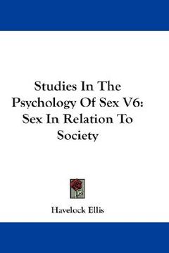 portada studies in the psychology of sex v6: sex in relation to society